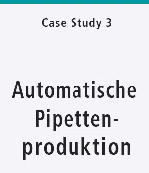 Automatische Pipetten-Produktion