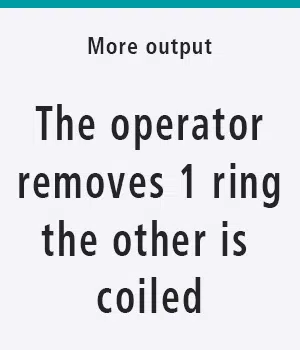 The oerator removes one ring and the other is coiled