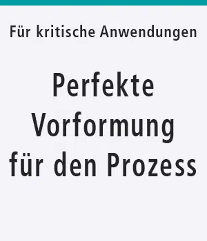 Perfekte Verformung für den Prozess