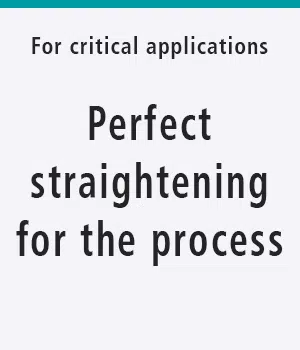 For critical applications: Perfect straighthening