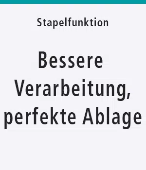 Bessere Verarbeitung, perfekte Ablage