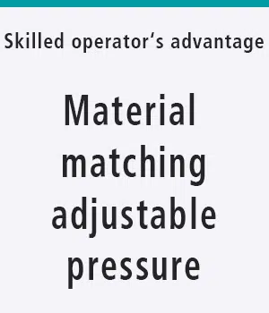 Material matching adjustable pressure