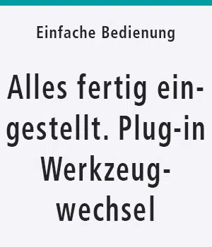 Beschreibung der Universalschneidemaschine: Alles fertig eingestellt, Plug-in Werkzeugwechsel